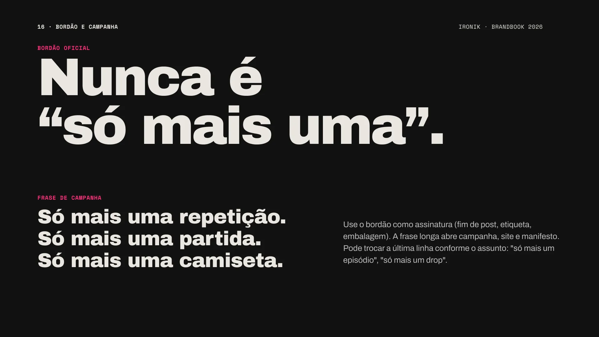 Ironik: Bordão e campanha